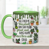 All I Need Is This Plant - Personalized Gardening Accent Mug