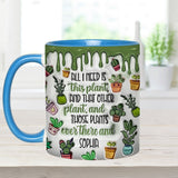 All I Need Is This Plant - Personalized Gardening Accent Mug