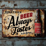 Beer Always Tastes Better In The Garage - Personalized Beer Rectangle Metal Sign
