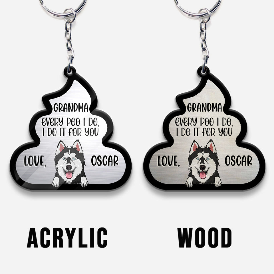 Every Poo I Do For You - Dog gift for dog lover, cat lover - Personalized Keychain