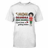 I Just Keep Getting Better - Personalized Grandma T-shirt and Hoodie