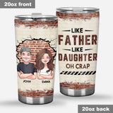 Like Father Like Daughter - Personalized Father's Day Father Tumbler