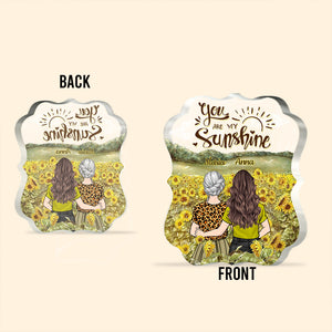 You're My Sunshine - Gift for mom, grandma, granddaughter, daughter - Personalized Custom Shaped Acrylic Plaque