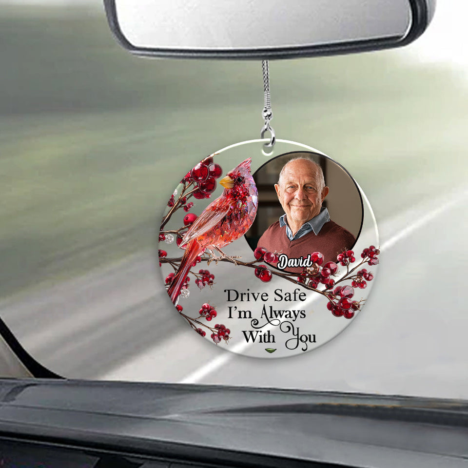 Conduis prudemment, je suis toujours avec toi - Ornement de voiture transparent commémoratif personnalisé « Je suis toujours avec toi ».