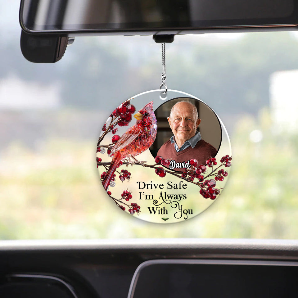 Conduis prudemment, je suis toujours avec toi - Ornement de voiture transparent commémoratif personnalisé « Je suis toujours avec toi ».