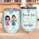 Scrub Life With My Scrub Wife - Personalized Nurse Wine Tumbler