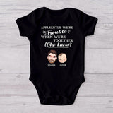 Apparently We're Trouble When We Are Together - Personalized Father T-shirt And Baby Onesie