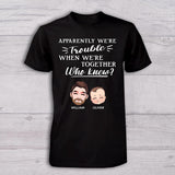 Apparently We're Trouble When We Are Together - Personalized Father T-shirt And Baby Onesie