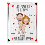 I Just Want You To Be Happy - Personalized Couple Blanket