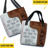 Does This Bag Make My Papers Look Graded - Teacher Personalized Tote Bag