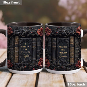 I Prefer The Villain 
- Personalized Accent Mug