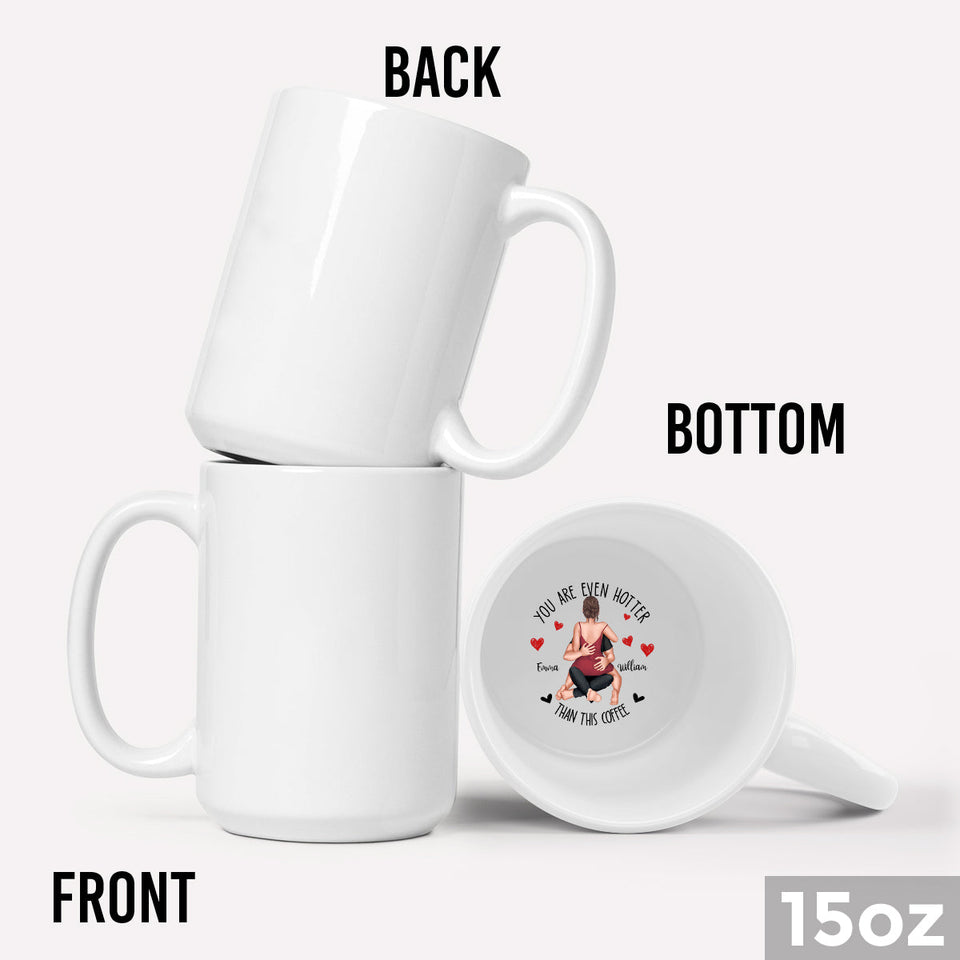 You Are Hotter Than This Coffee - Personalized Couple Hidden Message Mug