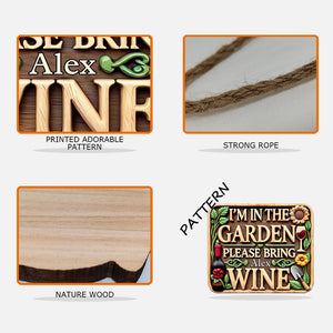 I'm In The Garden Please Bring Wine - Personalized Gardening Custom Shaped Wood Sign