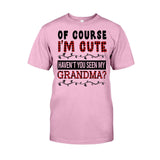 Of Course I'm Cute - Personalized Grandpa T-shirt And Hoodie