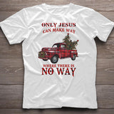 Only Jesus Can Make Way - Christian T-shirt & Hoodie
