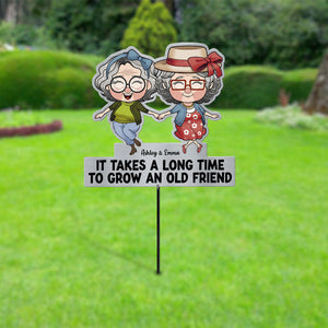 It Takes A Long Time To Grow An Old Friend - Personalized Bestie Metal Garden Art