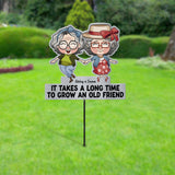 It Takes A Long Time To Grow An Old Friend - Personalized Bestie Metal Garden Art