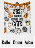 Yes I Really Do Need All These Cats - Personalized Cat Blanket