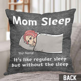 Mom Sleep - Personalized Mother's Day Throw Pillow