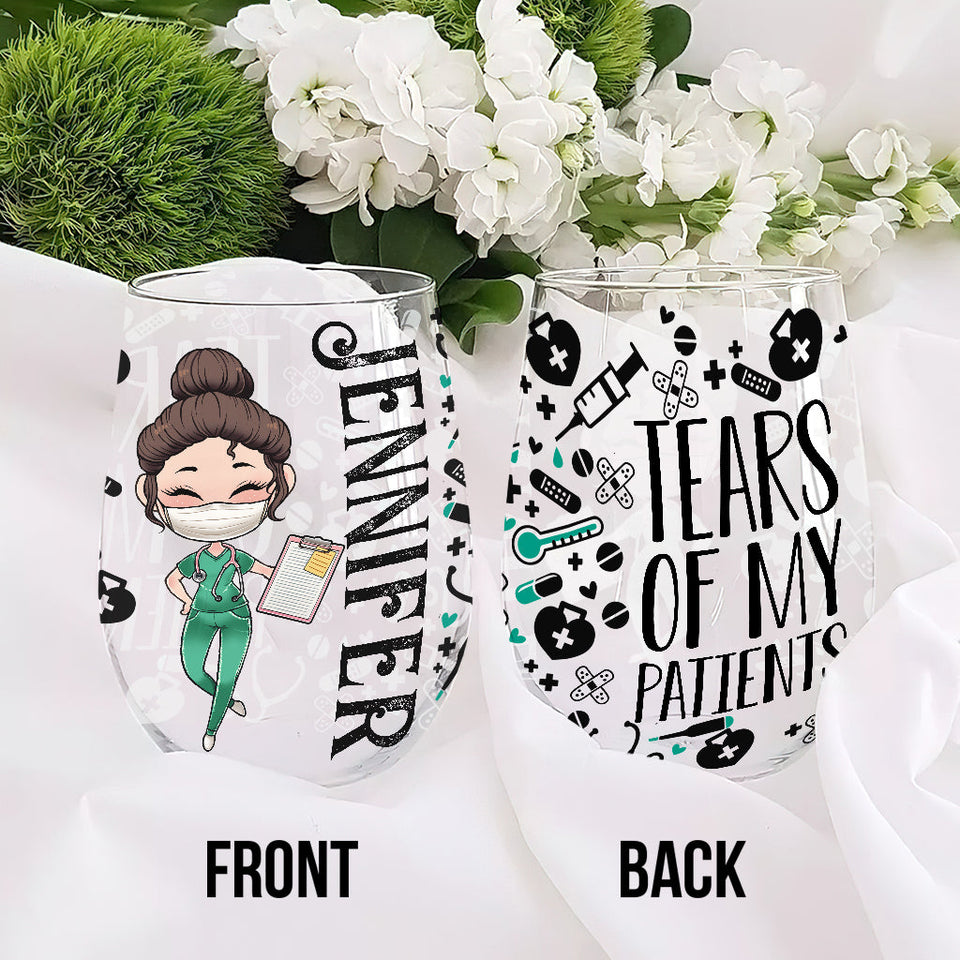 Tears Of My Patients Nurse All Over Wine Glass - Personalized Nurse All Over Wine Glass