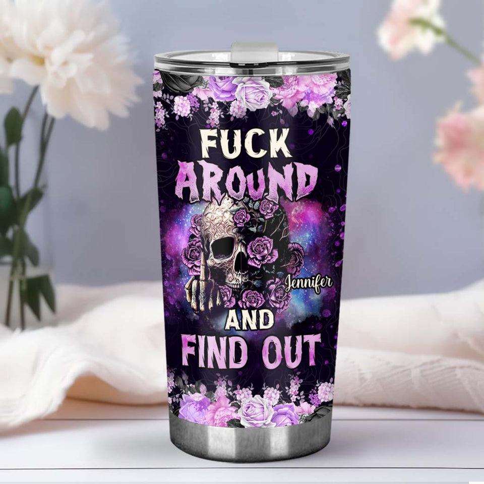 Fck Around And Find Out - Personalized Skull Tumbler
