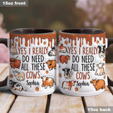 Yes I Really Do Need All These Cows - Personalized Cow Accent Mug
