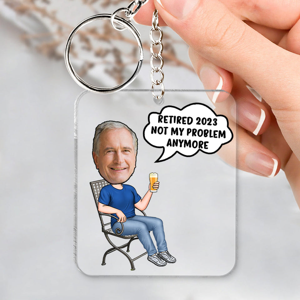 Not My Problem Anymore - Personalized Retired Keychain