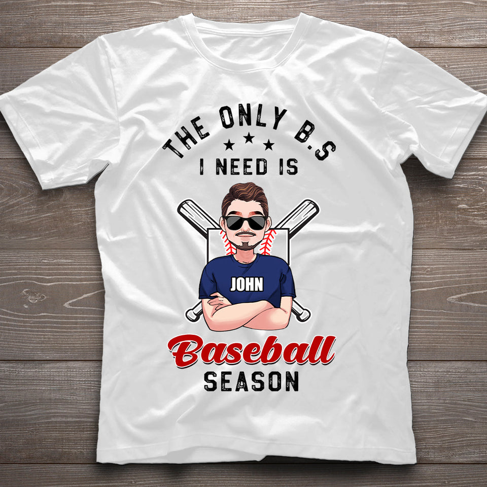 The Only BS I Need - Personalized Baseball T-shirt and Hoodie