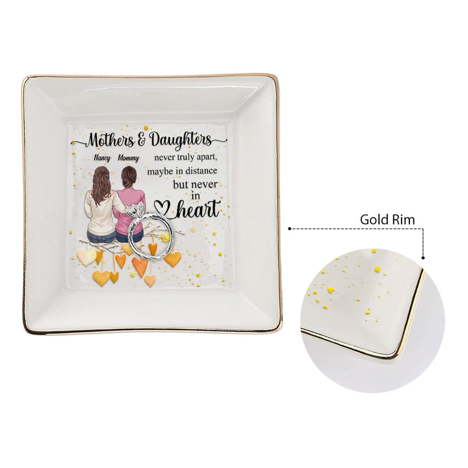 Mothers and Daughters Never Truly Apart - Personalized Mother's Day Mother Jewelry Dish