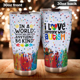 I Love Someone With Autism - Autism Awareness Tumbler 112021