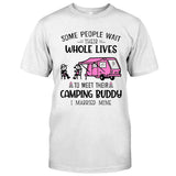 Some People Wait Their Whole Lives - Camping T-shirt and Hoodie 112021