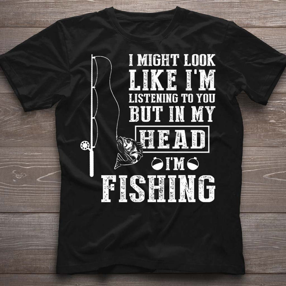 I Might Look Like I Listen To You - Fishing T-shirt and Hoodie 112021