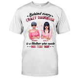 Behind Every Crazy Daughter - Personalized Mother T-shirt and Hoodie