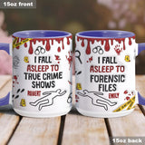 I Fall Asleep To True Crime Shows/ Podcasts - Personalized Accent Mug