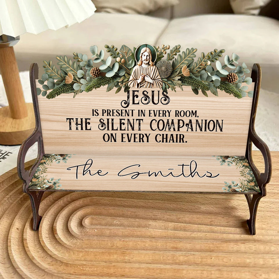 Jésus est présent dans chaque pièce - Banc en bois chrétien personnalisé