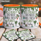 Yes I Do Need All These Plants - Personalized Gardening Accent Mug