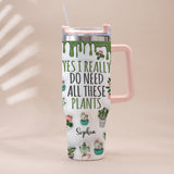 Yes I Really Do Need All These Plants - Personalized Gardening Tumbler With Handle