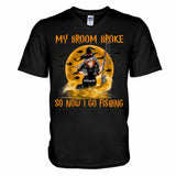 My Broom Broke I Go Fishing Personalized T-shirt And Hoodie