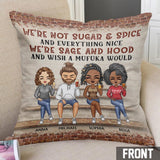 We're Not Sugar And Spice And Everything Nice We're Sage And Hood - Personalized Bestie Throw Pillow