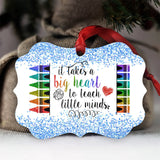 Teacher It Takes Big Hearts To Shape Little Minds Teacher - Medallion Aluminium Ornament (Printed On Both Sides) 1122