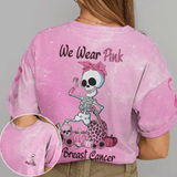 We Wear Pink For Breast Cancer Awareness - Breast Cancer Awareness All Over T-shirt and Hoodie 0822