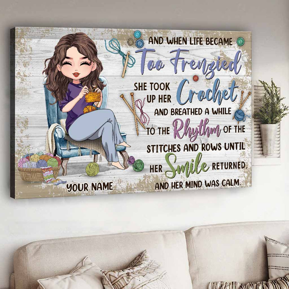 And When Life Became Too Frenzied - Personalized Crocheting Canvas And Poster