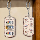 To Me You Are The World - Gift for dad, mom - Personalized Stainless Steel Keychain