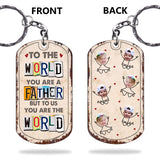 To Me You Are The World - Gift for dad, mom - Personalized Stainless Steel Keychain