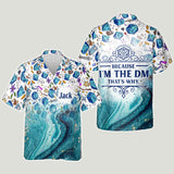 Because I'm The DM - Personalized RPG Hawaiian Shirt