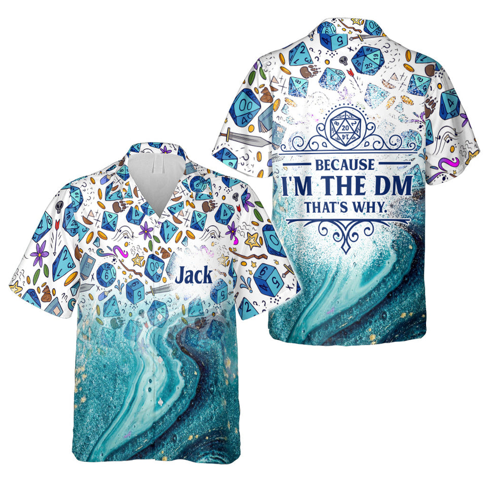 Because I'm The DM - Personalized RPG Hawaiian Shirt