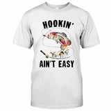 Hookin' Ain't Easy - Fishing T-shirt and Hoodie 1121