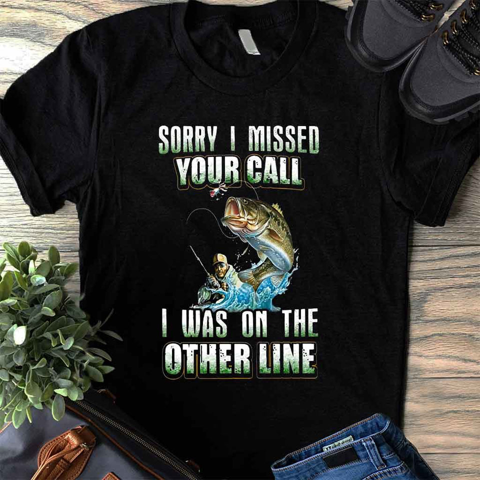Sorry I Missed Your Call - Fishing T-shirt and Hoodie 112021