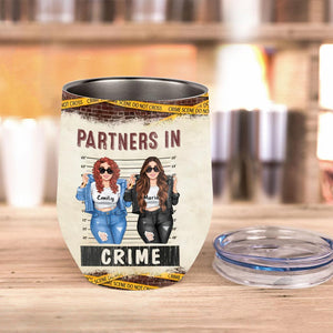 We Are More Than Besties You Are My Accomplice - Personalized Bestie Wine Tumbler