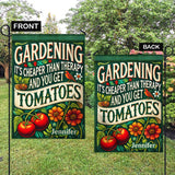 Gardening It's Cheaper Than Therapy And You Get Tomatoes - Personalized Gardening Garden Flag